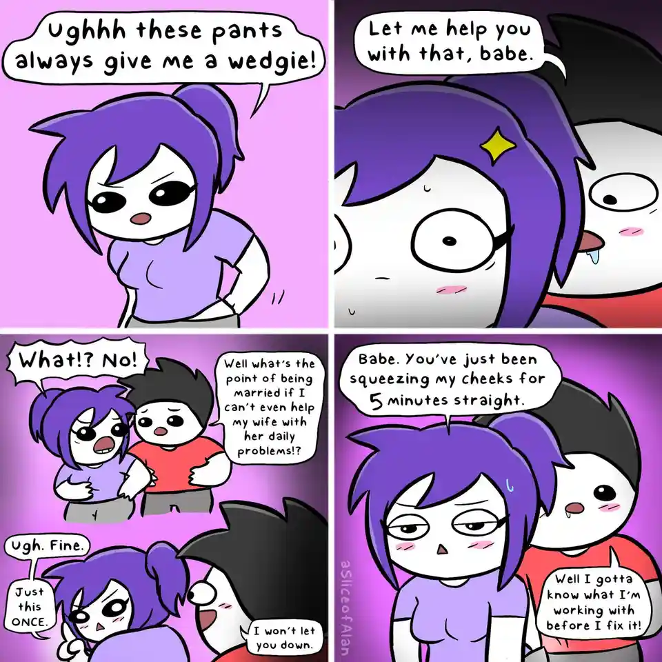 A four-panel comic shows a woman complaining about pants giving her a wedgie. Her husband offers to help, but instead of…