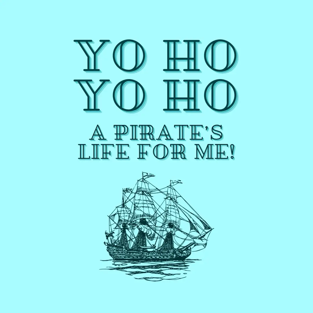 A light blue background features large, stylized text reading 'YO HO YO HO' above 'A PIRATE'S LIFE FOR ME!' in a matching…