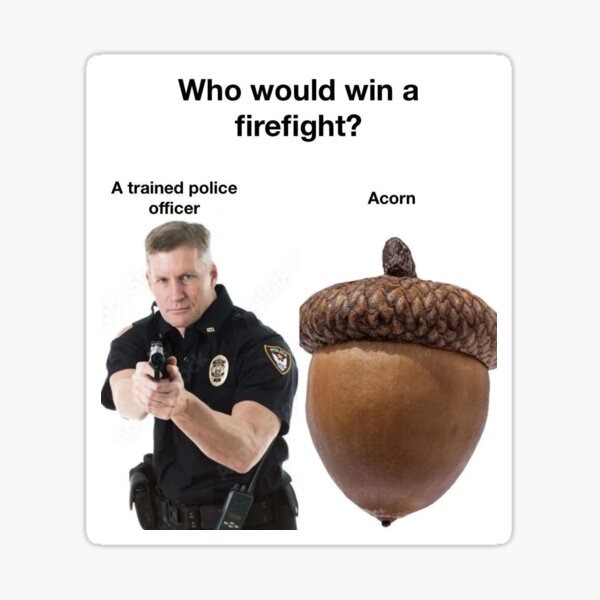 The image displays a police officer aiming a handgun at the viewer, positioned next to a large acorn. Above them, the text…