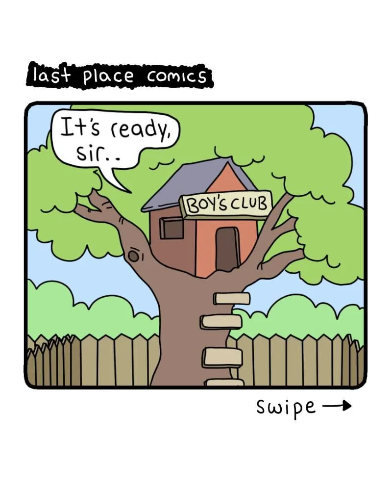 A cartoon treehouse labeled 'BOY'S CLUB' with a speech bubble saying 'It's ready, sir..' above it. The treehouse is built…