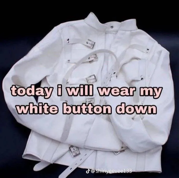 A white, padded restraint jacket with metal buckles is laid out on a dark surface. Overlaid text reads 'today i will wear my…