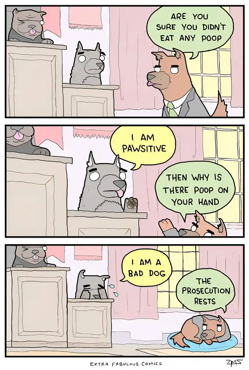 A three-panel comic depicts a dog trial where a prosecutor dog asks a defendant dog if it ate poop. The defendant, a grey…
