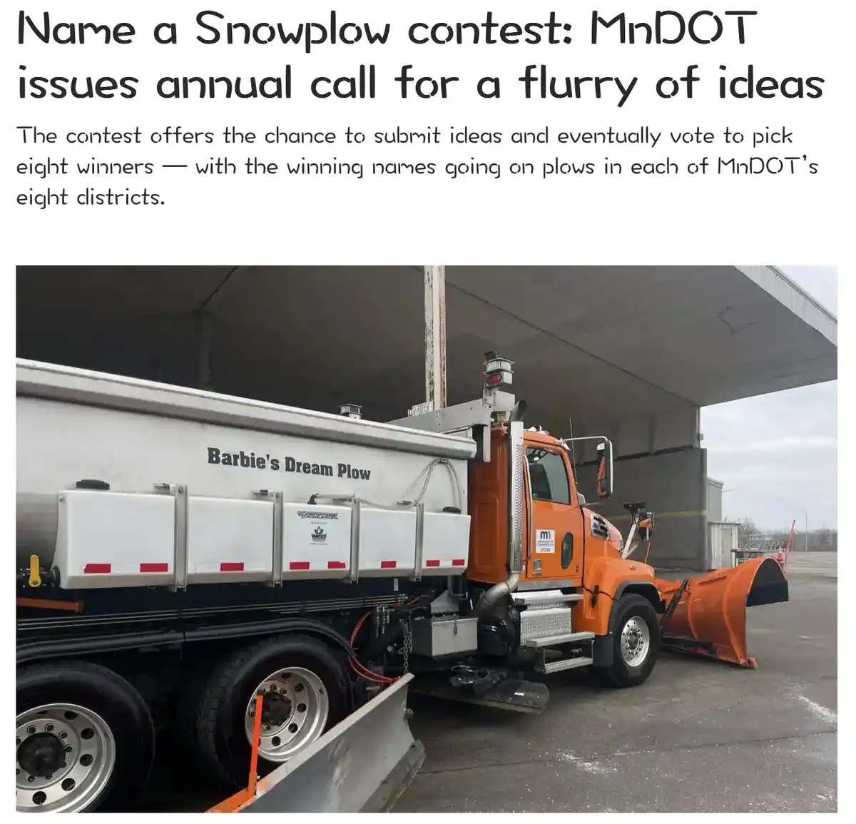 An orange and white snowplow truck is parked under a shelter, with the text 'Barbie's Dream Plow' written on its side. The…