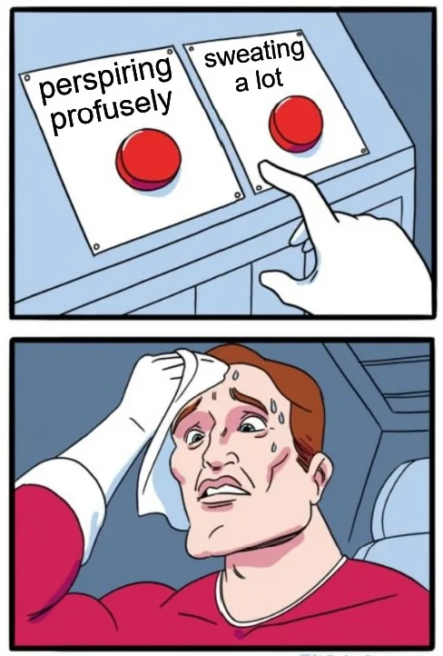 Two-panel comic: top panel shows a hand hovering over two red buttons labeled 'perspiring profusely' and 'sweating a lot'…