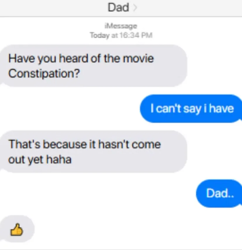 A screenshot of an iMessage conversation with 'Dad' where he asks if the user has heard of the movie 'Constipation', the…