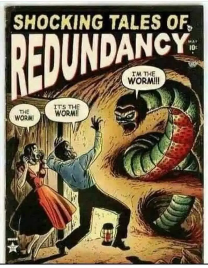 A vintage comic book cover titled 'SHOCKING TALES OF REDUNDANCY' depicts a giant worm emerging from a hole, screaming 'I'M…
