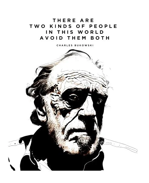 A stylized black-and-white portrait of Charles Bukowski with a stern, intense expression. Overlaid text reads: 'THERE ARE…