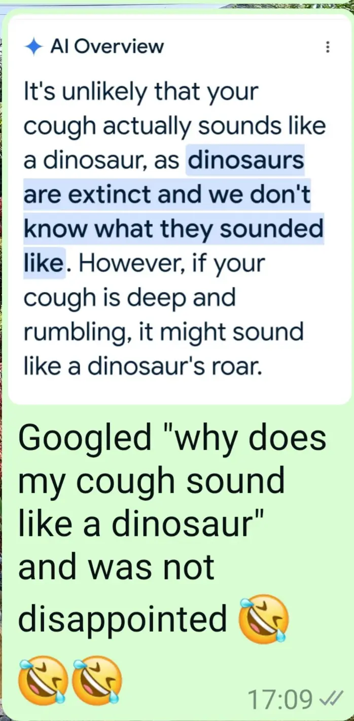 A screenshot of a chat message showing an 'AI Overview' text that says it's unlikely a cough sounds like a dinosaur because…