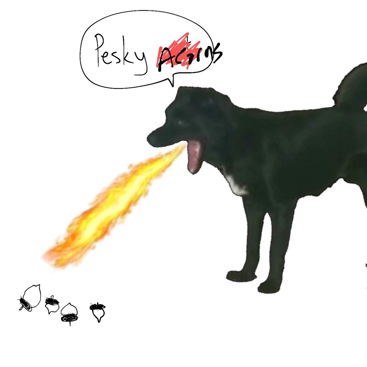 A black dog with its tongue out is depicted blowing a stream of fire toward four small, hand-drawn acorns on the ground. A…