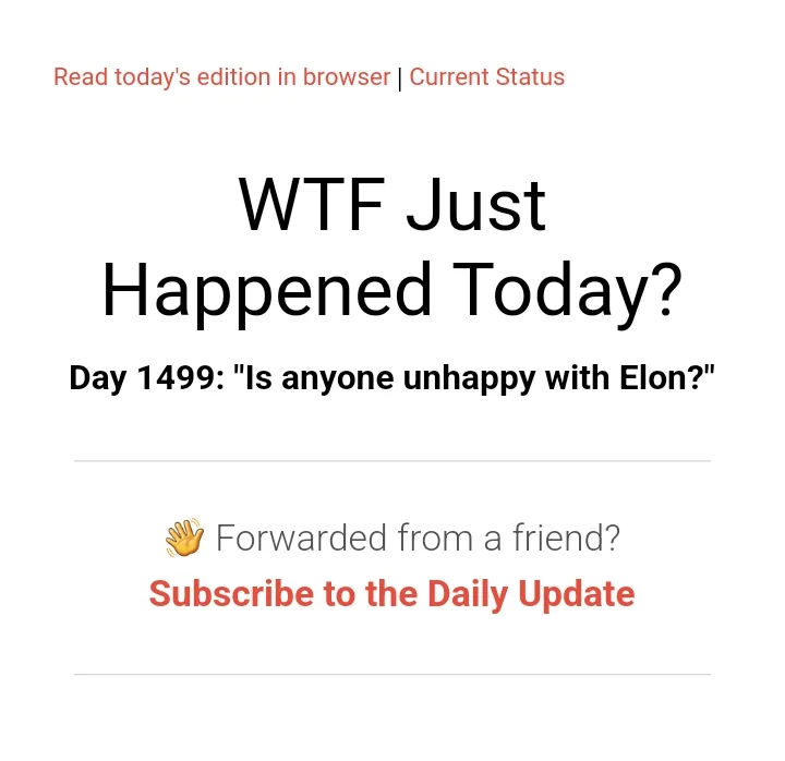 The image displays a screenshot of a newsletter titled 'WTF Just Happened Today?' with the subtitle 'Day 1499: "Is anyone…