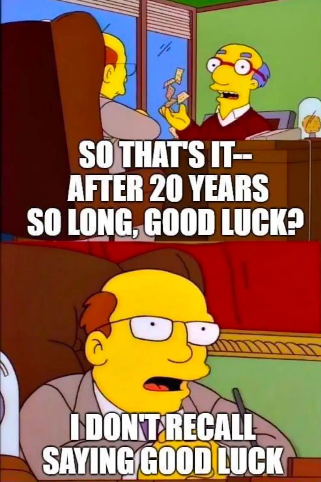 The image is a two-panel meme from The Simpsons. The top panel shows Principal Skinner holding up a stack of money and…
