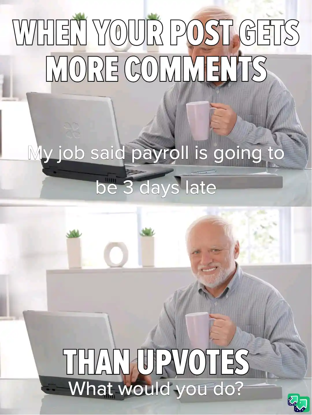 A two-panel meme featuring a man at a desk with a laptop and mug. In the top panel, he looks downcast while text reads 'WHEN…