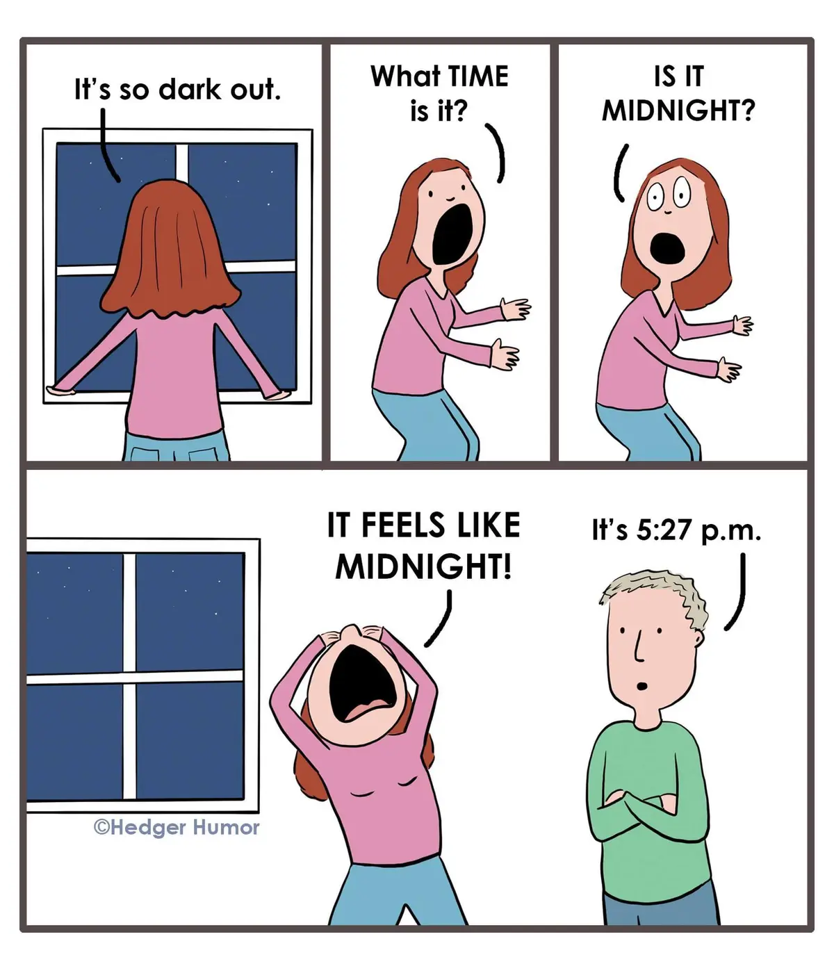 A four-panel comic shows a woman looking out a window at a dark sky, exclaiming it feels like midnight, while a man calmly…