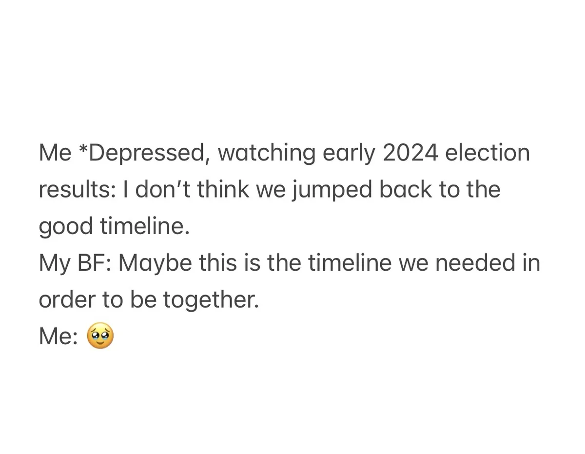 A plain white background with black text showing a dialogue. The first line is 'Me *Depressed, watching early 2024 election…