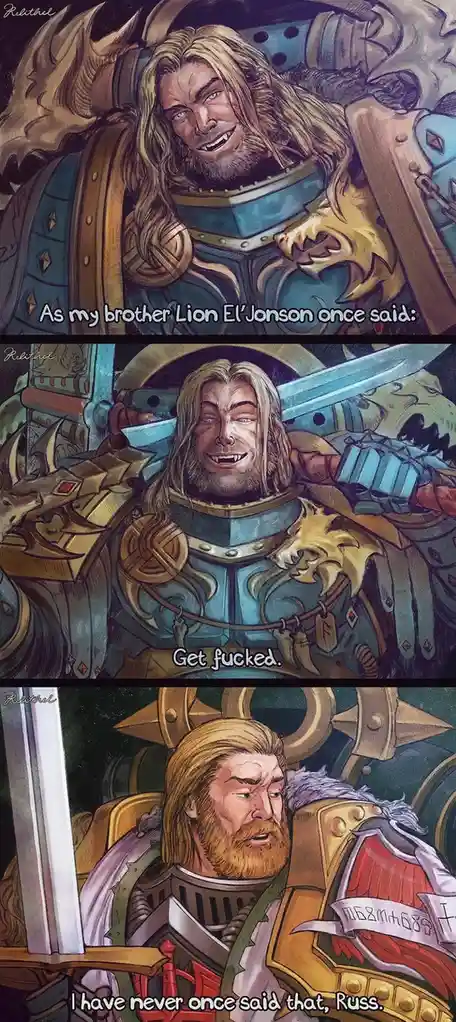 A three-panel meme featuring the character Lion El'Jonson from Warhammer 40,000. In the first panel, he grins while saying…