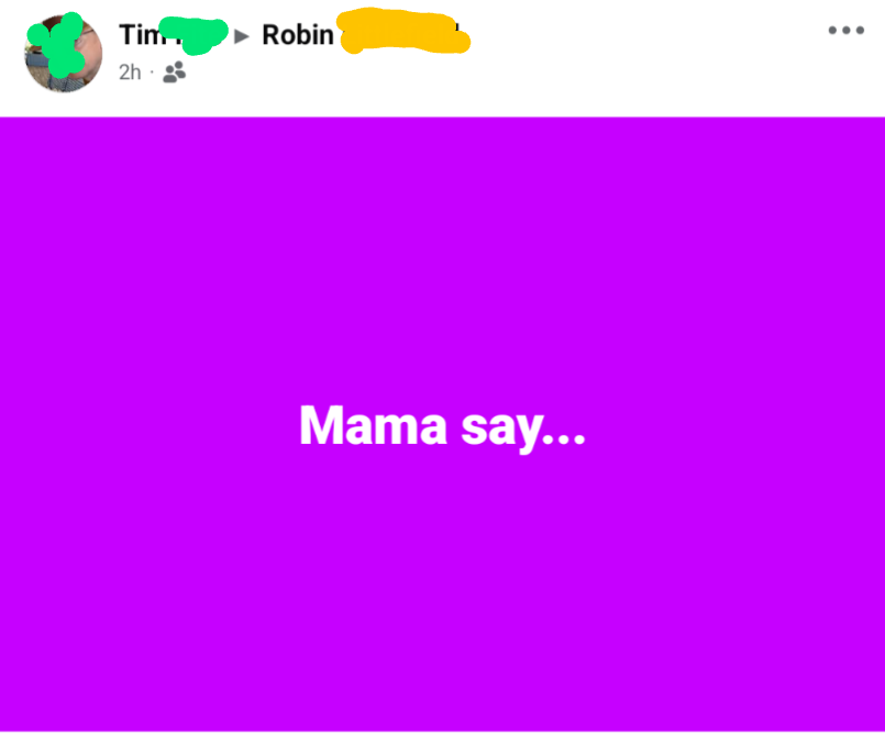 A screenshot of a social media post with a solid purple background and white text reading 'Mama say...'. The top bar shows a…