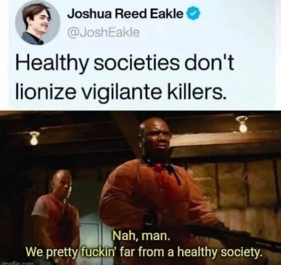 A screenshot of a tweet from Joshua Reed Eakle stating 'Healthy societies don't lionize vigilante killers.' is placed above…