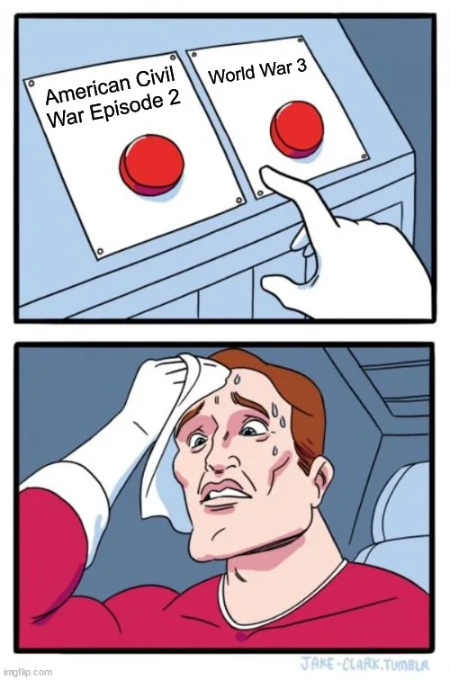 A two-panel comic shows a hand hovering over a red button labeled 'World War 3' next to another labeled 'American Civil War…