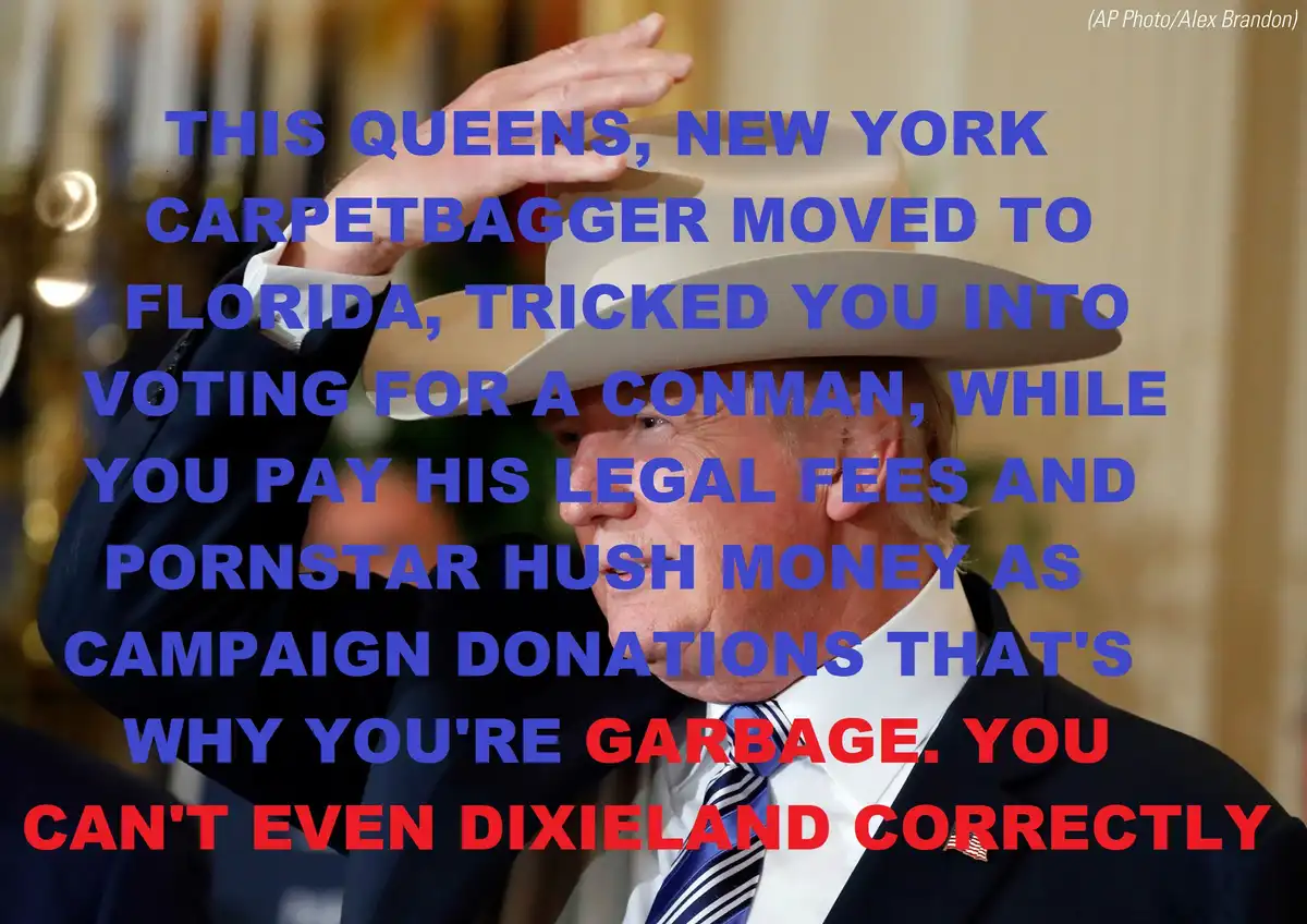 A photo of Donald Trump wearing a cowboy hat and suit, with his hand raised. Overlaid blue text accuses him of being a…