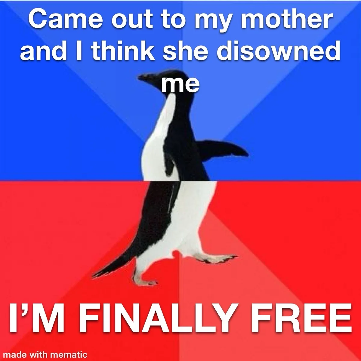 A penguin walks across a split red and blue background. The top text reads 'Came out to my mother and I think she disowned…