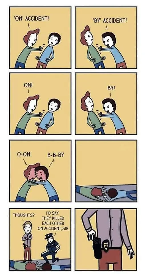 A six-panel comic strip shows two men violently arguing, escalating from shouting 'ON' ACCIDENT! and 'BY' ACCIDENT! to…