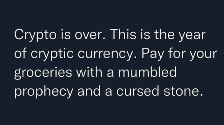The image displays white text on a dark background. The text reads: 'Crypto is over. This is the year of cryptic currency…