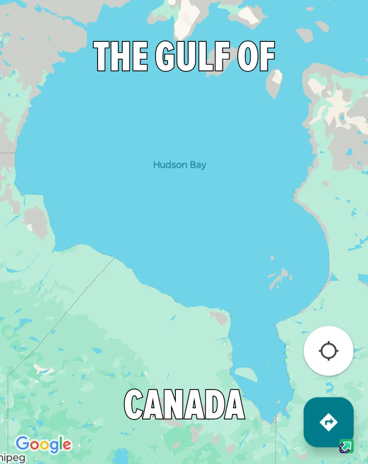 A Google Maps screenshot showing Hudson Bay, with large white text overlaid that reads 'THE GULF OF' at the top and 'CANADA'…