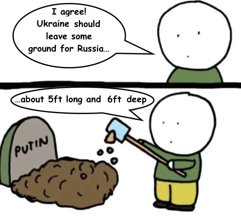 A two-panel cartoon shows a person agreeing Ukraine should leave some ground for Russia, then digging a grave labeled…