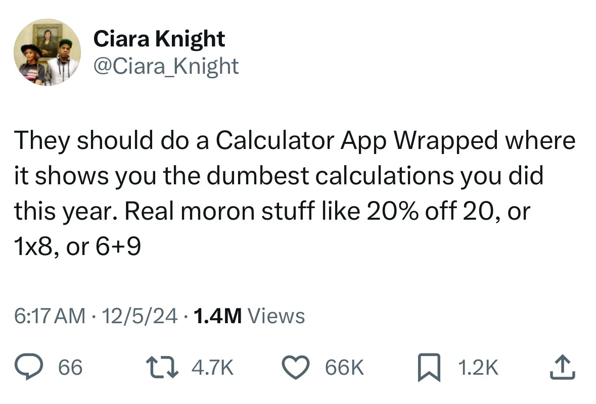A screenshot of a tweet by Ciara Knight showing a humorous suggestion for a calculator app that would display the user's…
