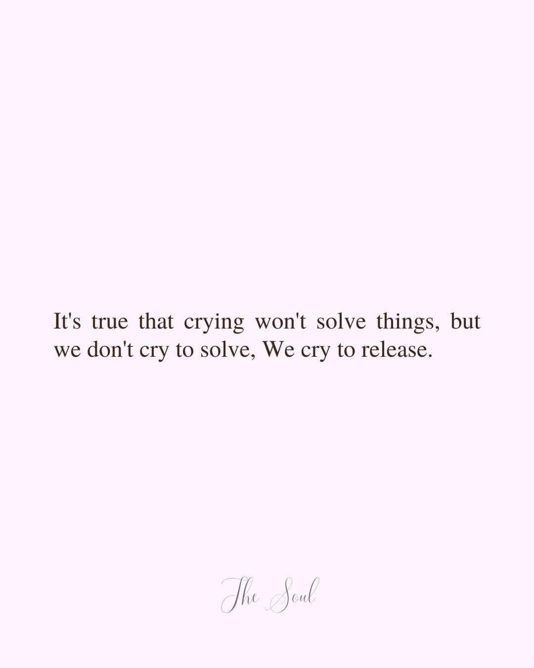 A minimalist image with a light pink background and centered dark brown serif text stating, 'It's true that crying won't…