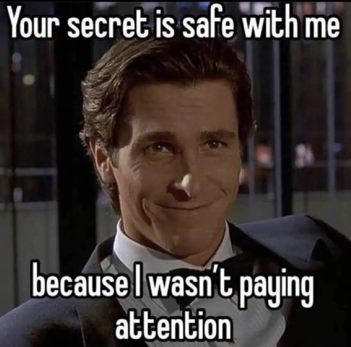 A man in a suit and bowtie smiles smugly while looking slightly upward, with the text 'Your secret is safe with me' at the…