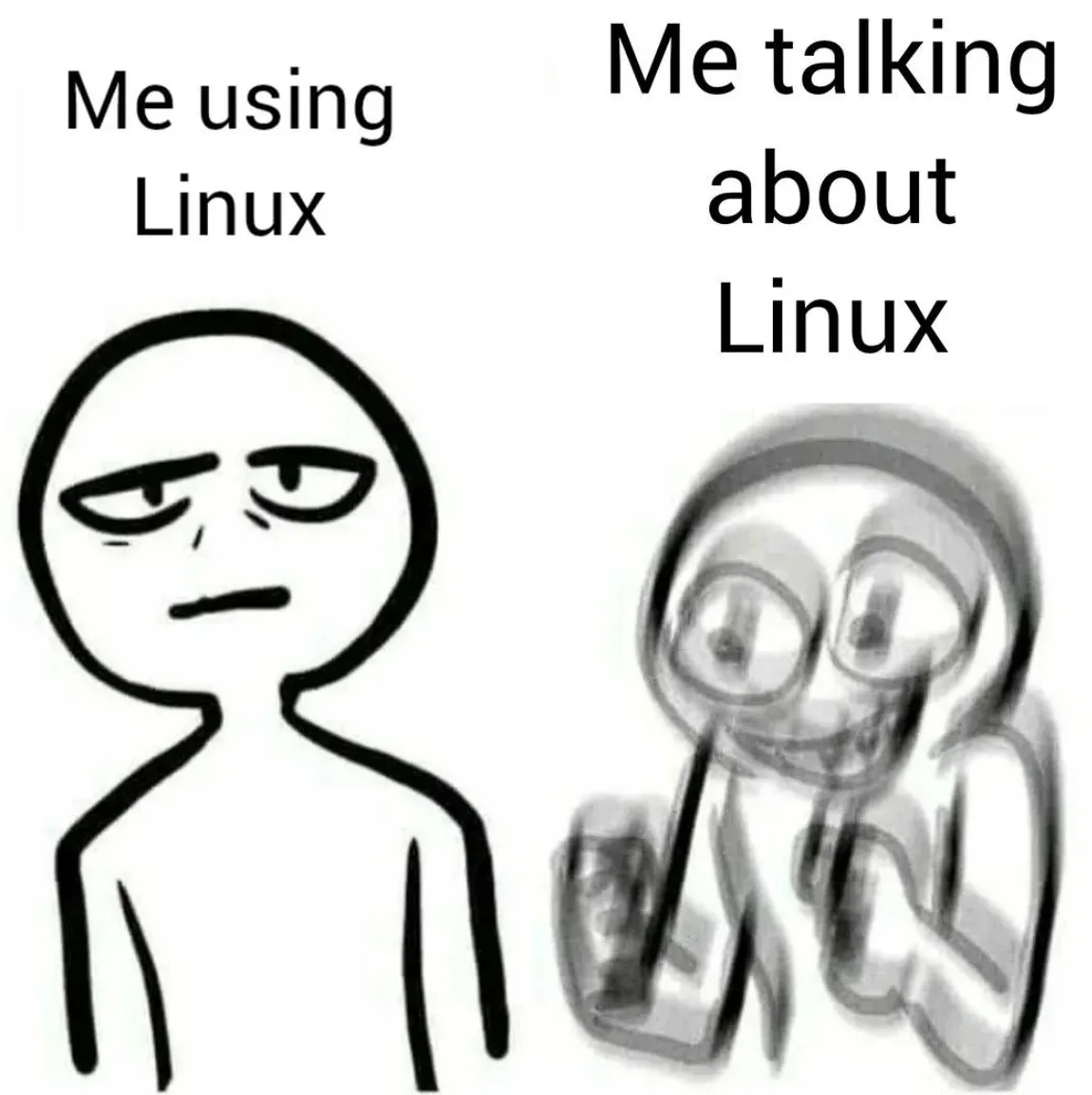 The image displays two side-by-side stick figures. The left figure is calm and neutral, labeled 'Me using Linux'. The right…