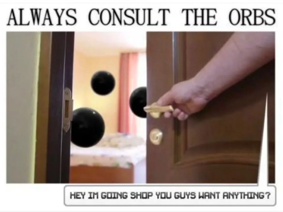 A person opens a door to reveal three floating black orbs in the room behind it. The top text reads 'ALWAYS CONSULT THE…