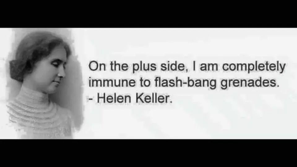 A black-and-white portrait of Helen Keller, shown in profile, with text overlaid that reads: 'On the plus side, I am…
