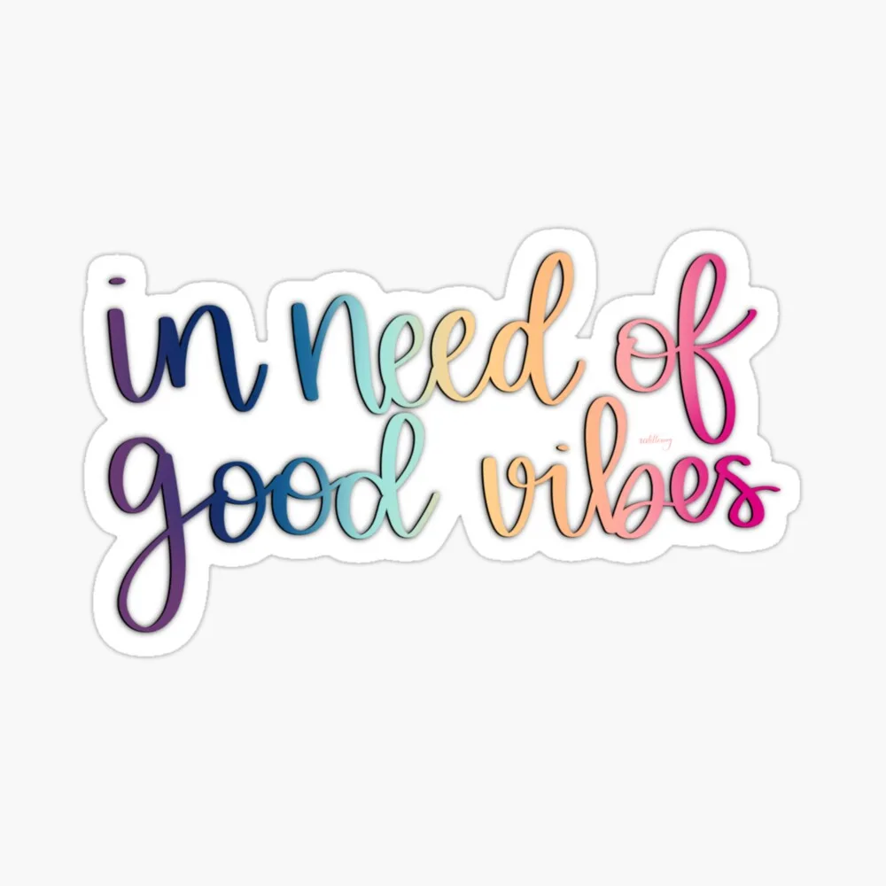 A sticker-style graphic displays the phrase 'in need of good vibes' in a flowing cursive font with a gradient color scheme…