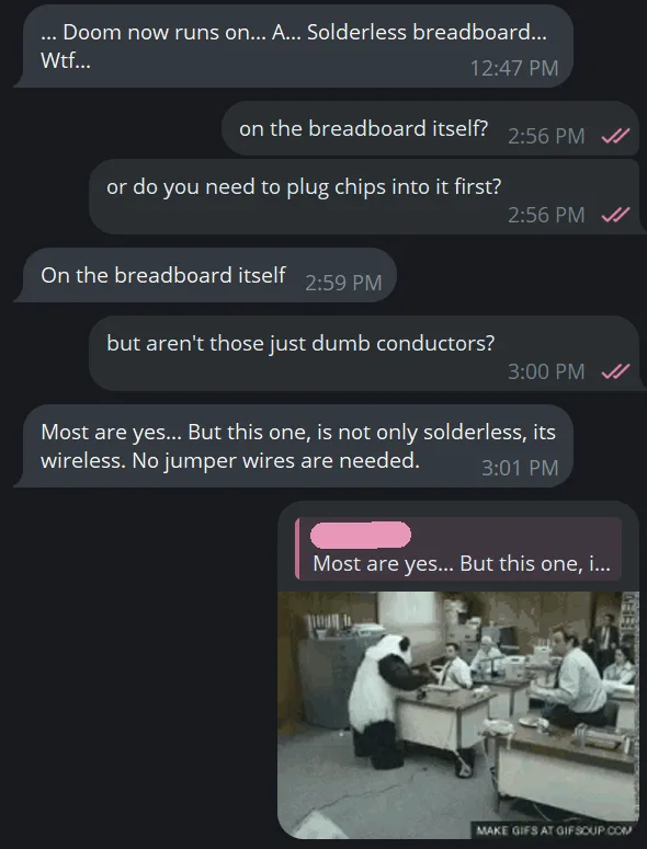 A screenshot of a text conversation where users discuss a 'solderless breadboard' that runs Doom, leading to a final message…