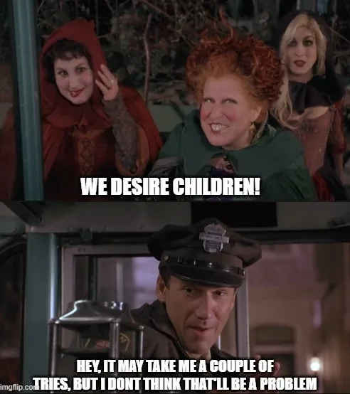 The top panel shows three witches from 'Hocus Pocus' smiling and looking excited, with the text 'WE DESIRE CHILDREN!'. The…