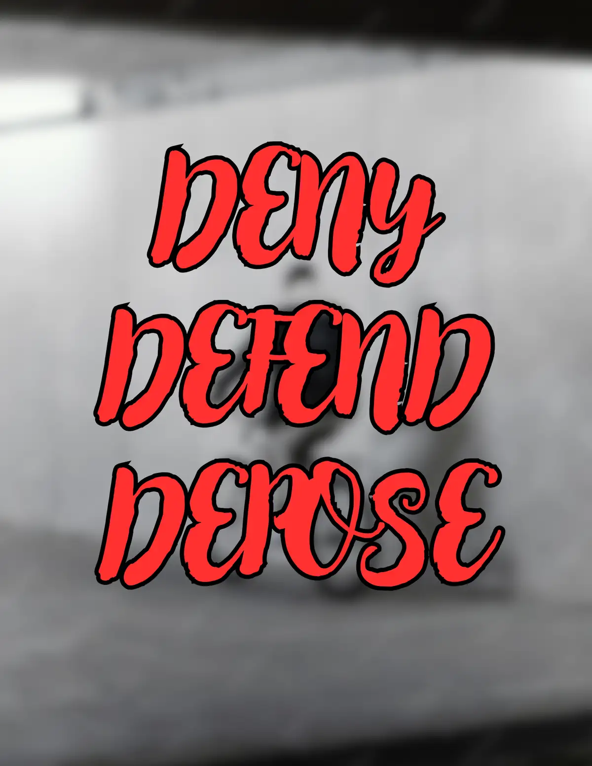 The image shows a blurred, grayscale background with three words overlaid in large, red, stylized font: 'deny', 'defend'…