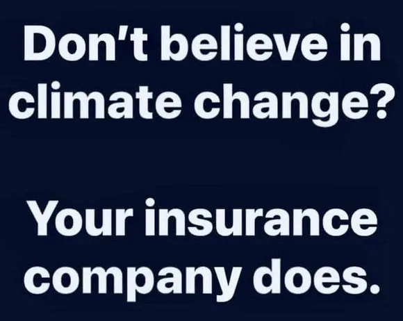A dark blue background with bold white text that reads 'Don't believe in climate change?' followed by 'Your insurance…
