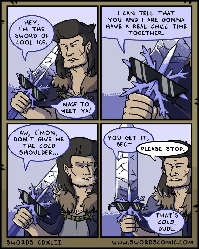 A four-panel comic strip shows a man introducing his sword, 'Sword of Cool Ice,' and jokingly saying they'll have a 'real…