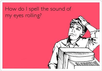 The Ultimate Eye Roll: When Words Just Aren't Enough