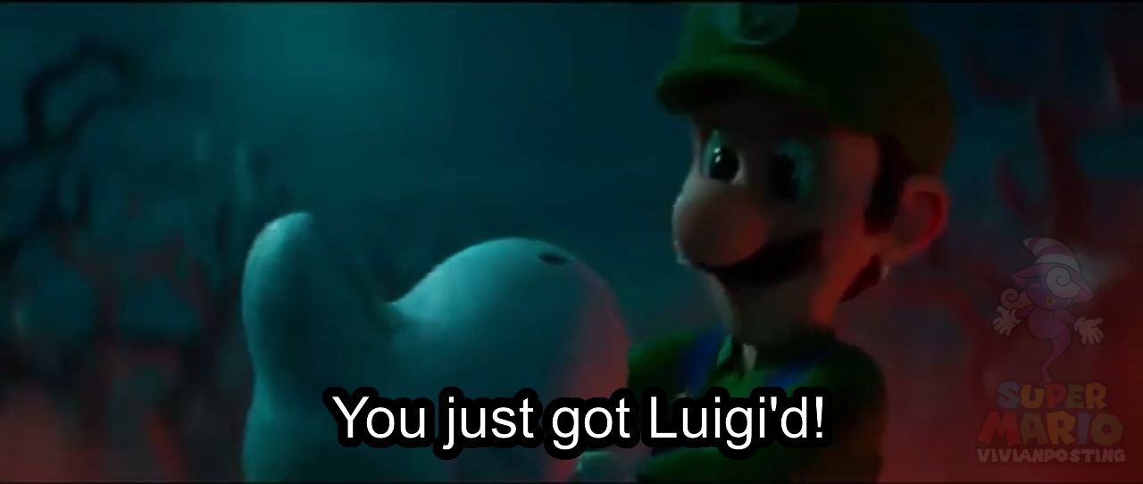 A still from a Super Mario movie shows Luigi smiling while holding a ghost-like creature. The text overlay reads 'You just…