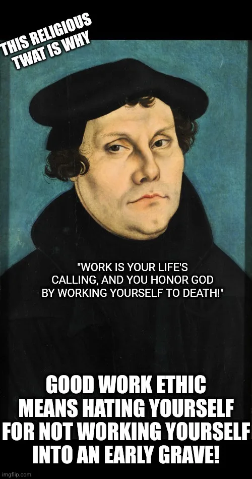 A portrait of Martin Luther with overlaid text. The top text reads 'THIS RELIGIOUS TWAT IS WHY'. The middle text is a quote…