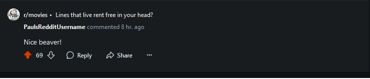 A Reddit comment under the post 'Lines that live rent free in your head?' reads 'Nice beaver!' with 69 upvotes. The comment…