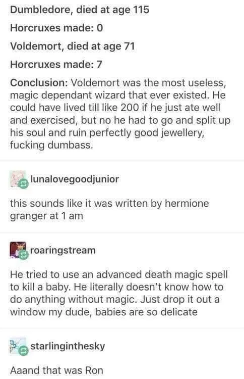 A text-based meme comparing Dumbledore and Voldemort's lifespans and horcrux counts, concluding Voldemort was 'useless' for…