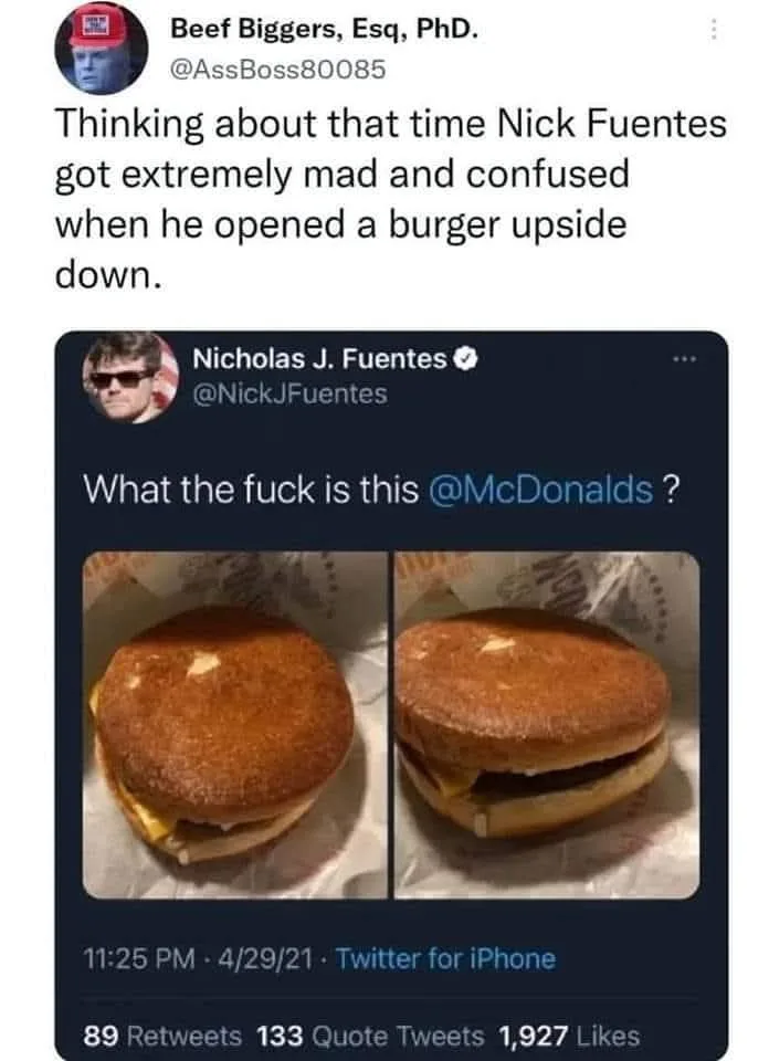 A screenshot of a tweet by Nicholas J. Fuentes showing two images of a McDonald's burger, one viewed from the top and one…