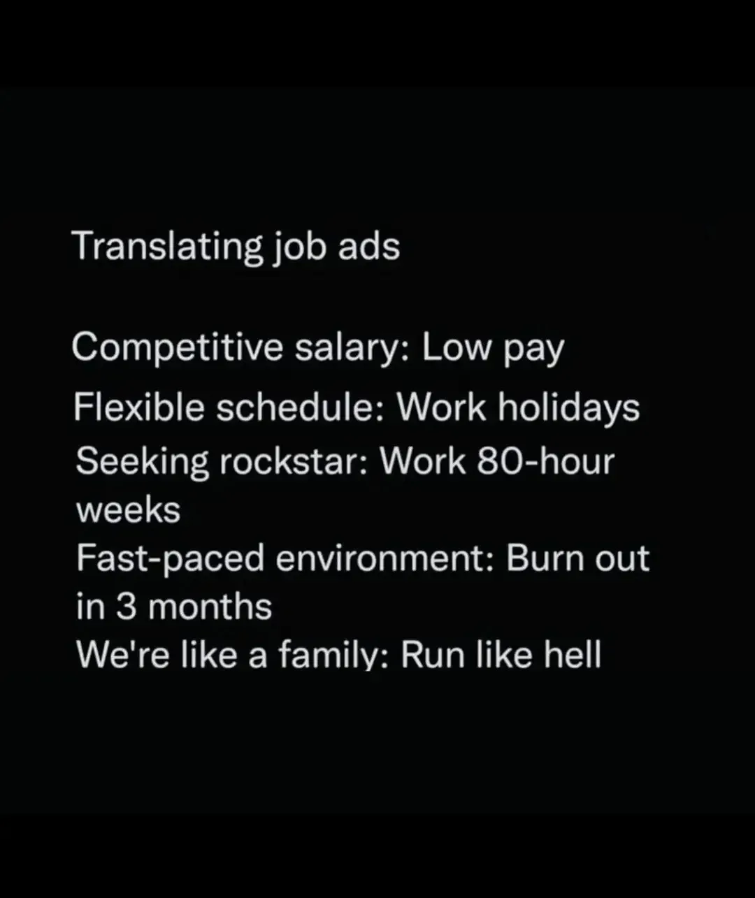 A black background with white text humorously translates common job ad buzzwords into their actual meanings, such as…