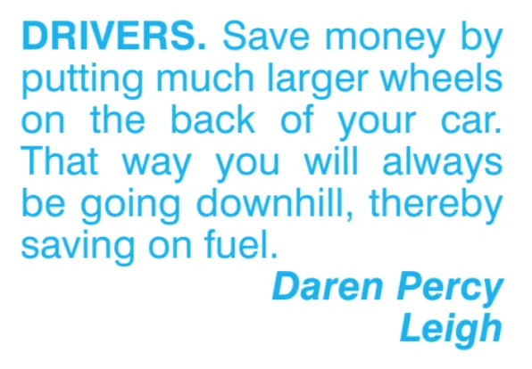 A plain white background with blue text that reads: 'DRIVERS. Save money by putting much larger wheels on the back of your…