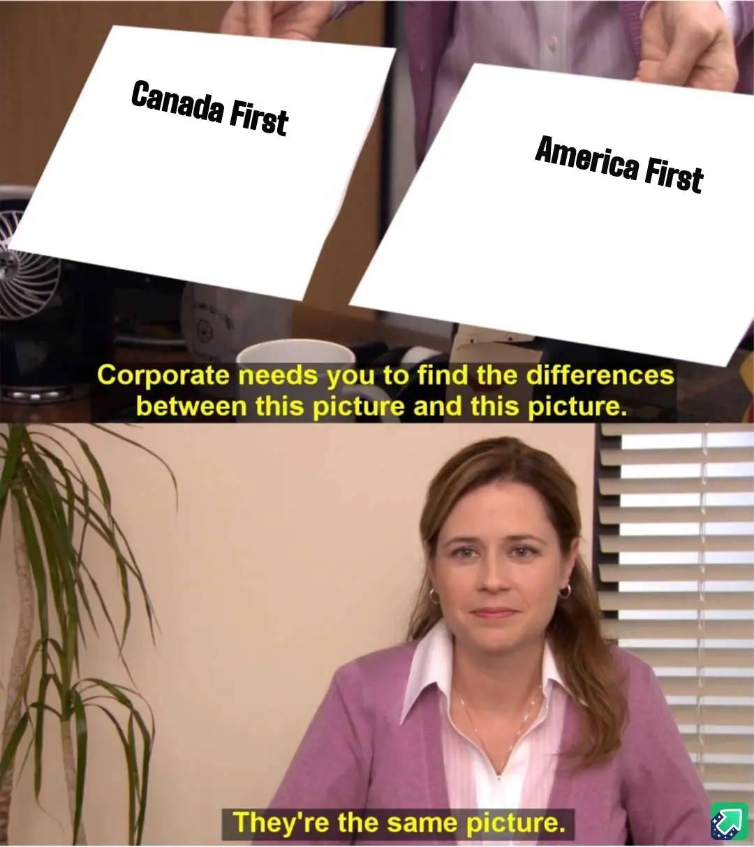The image is a two-panel meme. The top panel shows a person holding two identical white cards, one labeled 'Canada First'…