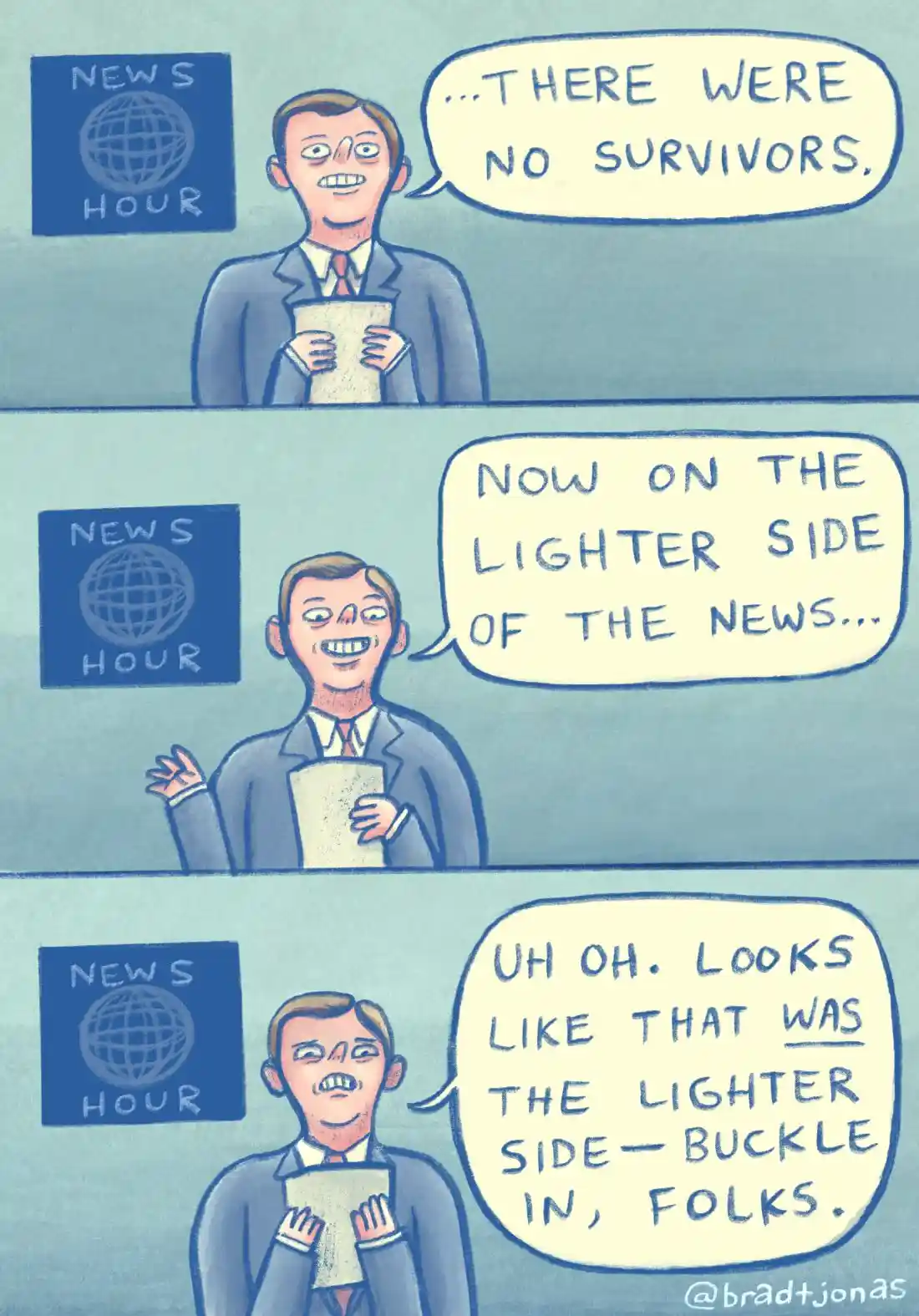 A three-panel comic strip shows a news anchor delivering grim news, then attempting a 'lighter side' transition, only to…